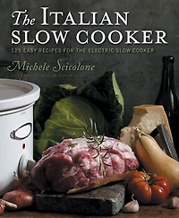 The Italian Slow Cooker: 125 Easy Recipes For Electric Cooker