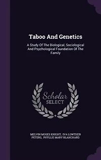 Taboo And Genetics: A Study Of The Biological, Sociological Psychological Foundation Family