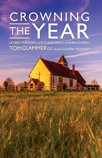 Crowning the Year: Liturgy, Theology and Ecclesiology for Rural Church