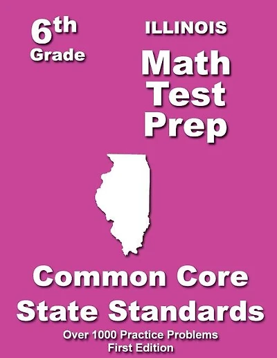 Illinois 6th Grade Math Test Prep: Common Core Learning Standard
