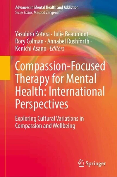 Compassion-Focused Therapy for Mental Health: International Perspectives: Exploring Cultural Variations Compassion and Wellbeing