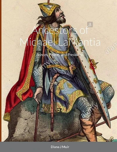 Ancestors of Michael LaMantia: Princes, Pirates, and Presidents