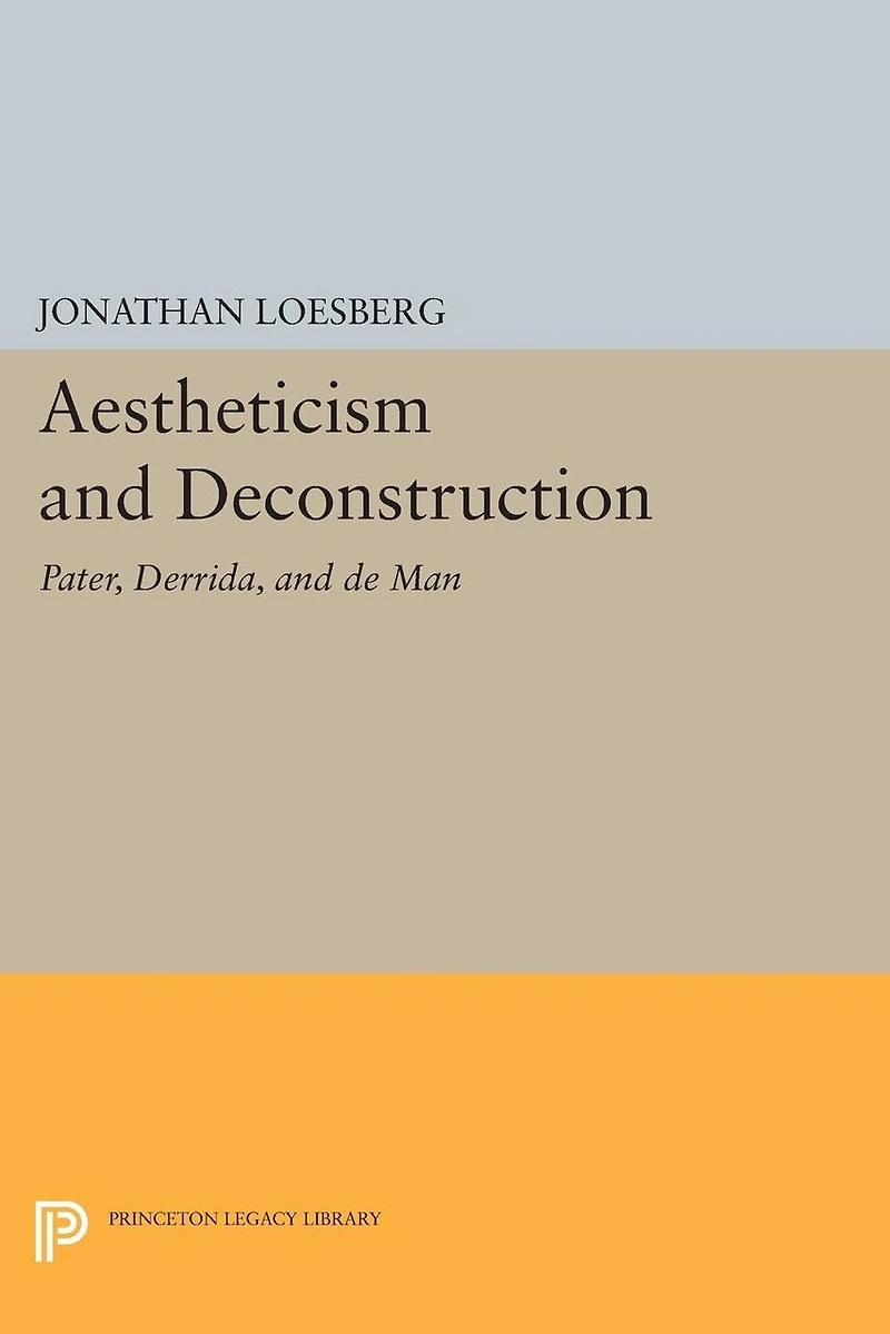 Aestheticism and Deconstruction: Pater, Derrida, de Man