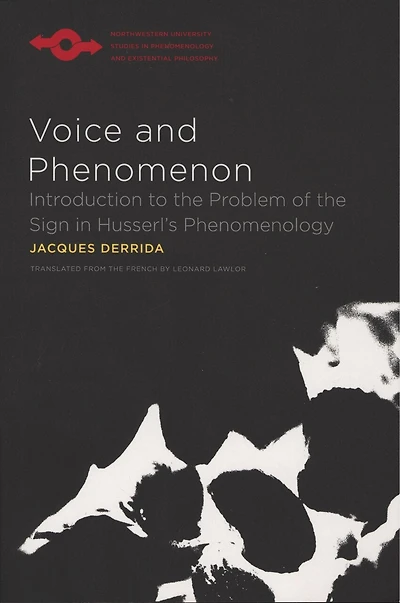 Voice and Phenomenon: Introduction To The Problem Of The Sign In Husserl's Phenomenology