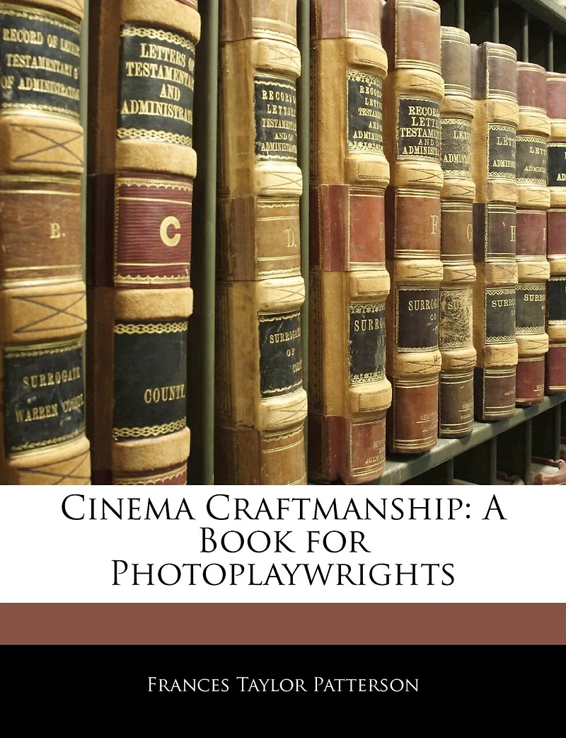 Cinema Craftmanship: A Book for Photoplaywrights