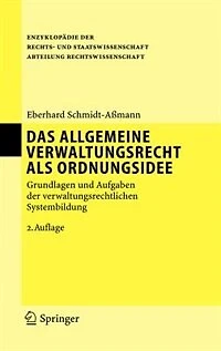 Das allgemeine Verwaltungsrecht als Ordnungsidee: Grundlagen und Aufgaben der verwaltungsrechtlichen Systembildung
