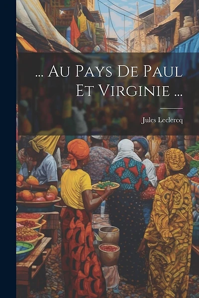 ... Au Pays De Paul Et Virginie ...