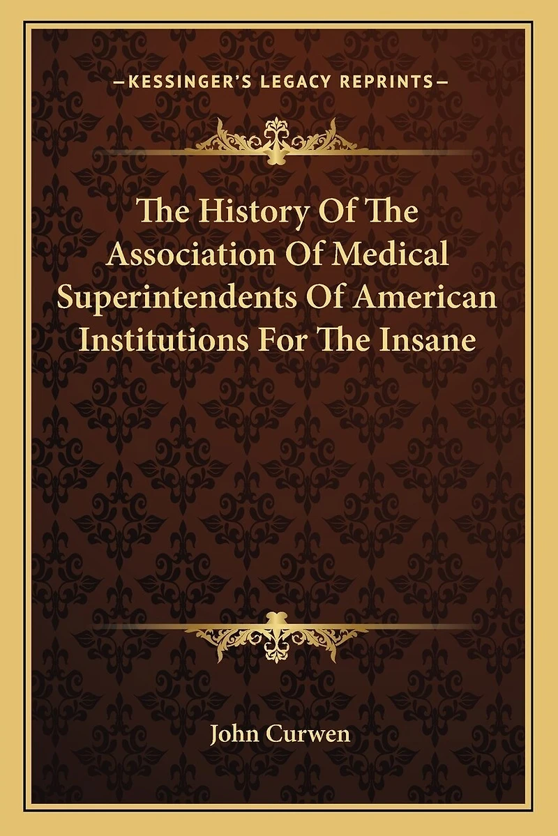The History Of The Association Of Medical Superintendents Of American Institutions For The Insane