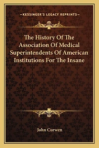 The History Of The Association Of Medical Superintendents Of American Institutions For The Insane