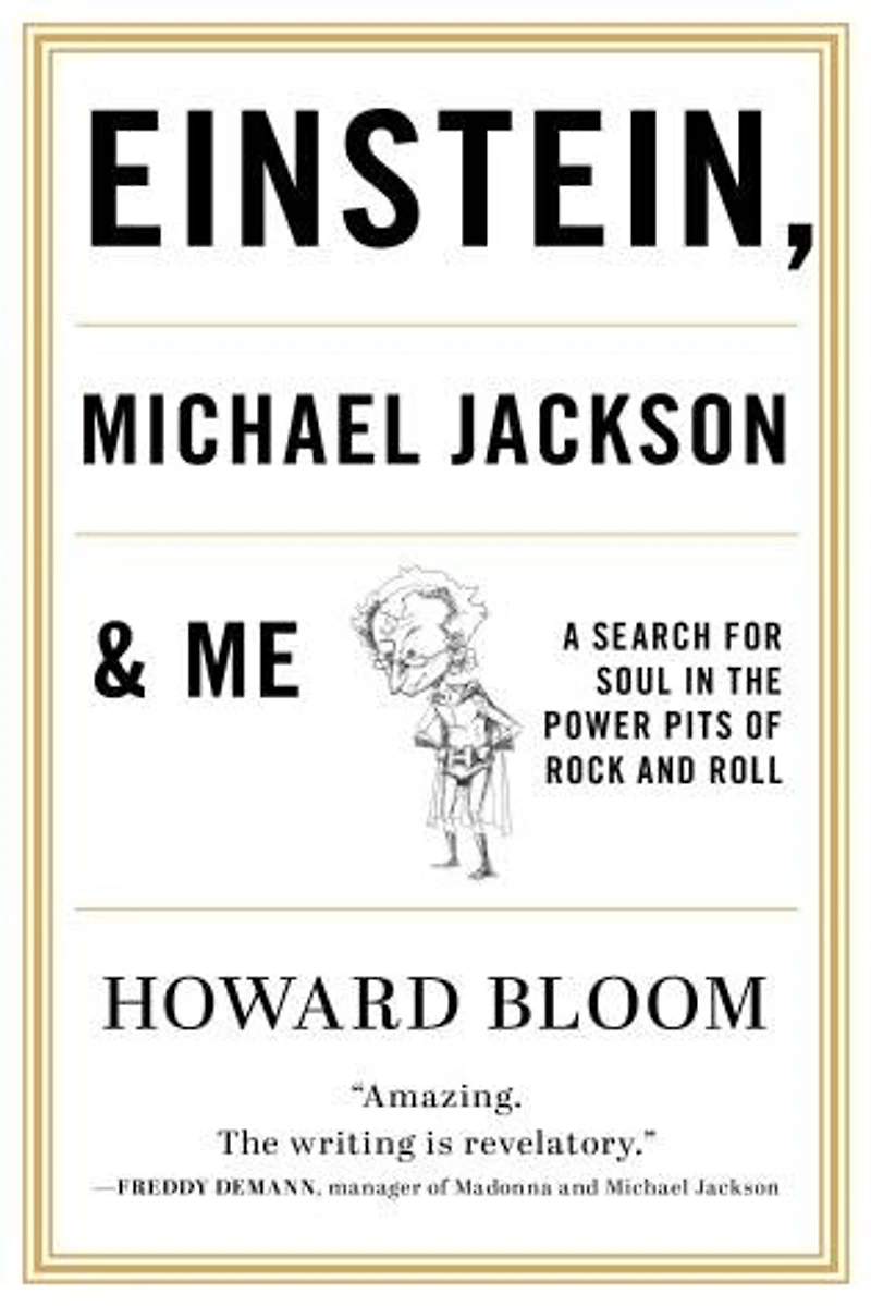 Einstein, Michael Jackson and Me: A Search for Soul the Power Pits of Rock Roll