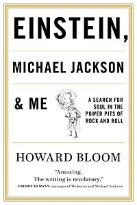 Einstein, Michael Jackson and Me: A Search for Soul the Power Pits of Rock Roll