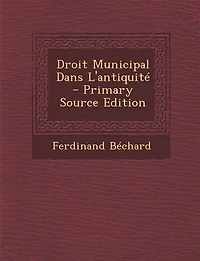 Droit Municipal Dans L'antiquité - Primary Source Edition