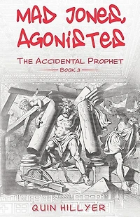 Mad Jones, Agonistes (The Accidental Prophet Book 3)