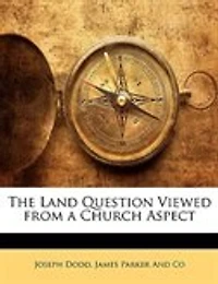 The Land Question Viewed From a Church Aspect