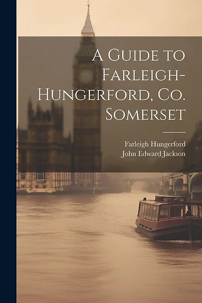 A Guide to Farleigh-Hungerford, Co. Somerset