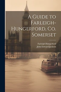 A Guide to Farleigh-Hungerford, Co. Somerset