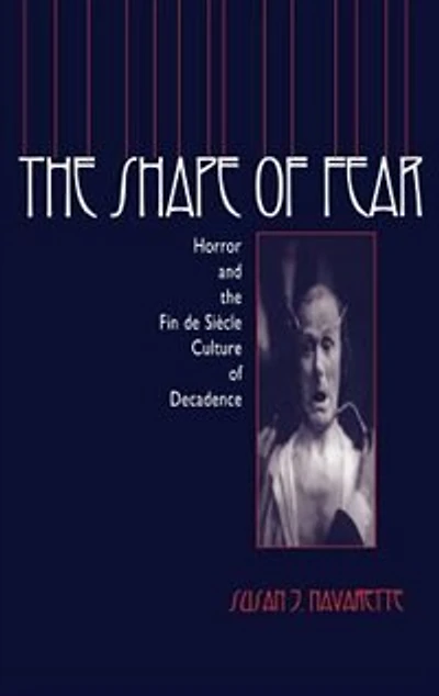 The Shape Of Fear: Horror And Fin De Siècle Culture Decadence