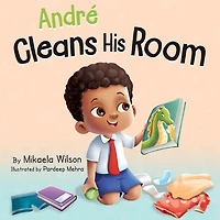 André Cleans His Room: A Story About the Importance of Tidying Up for Kids Ages 2-8