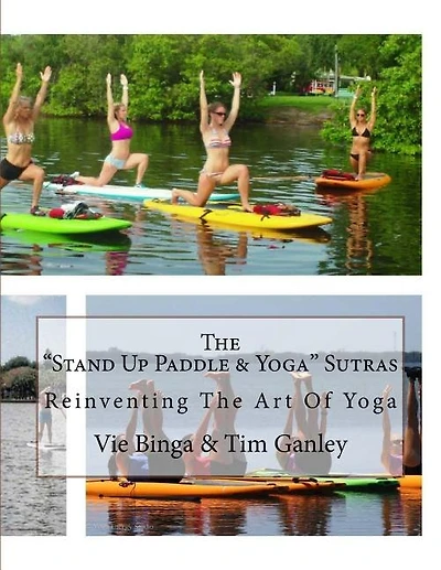 The "Stand Up Paddle & Yoga" Sutras: Reinventing The Art Of Yoga
