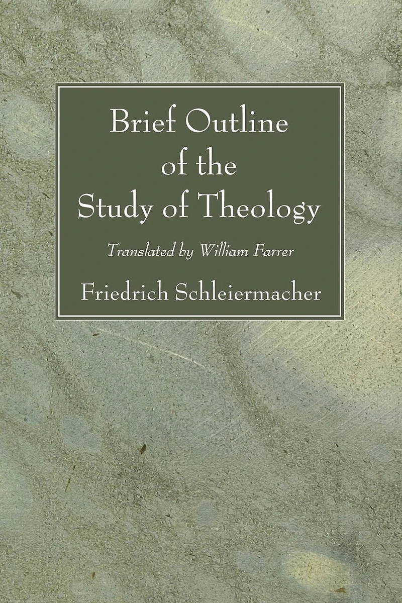 Brief Outline of the Study Theology: Drawn up to Serve as Basis Introductory Lectures