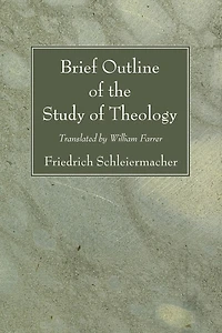 Brief Outline of the Study Theology: Drawn up to Serve as Basis Introductory Lectures
