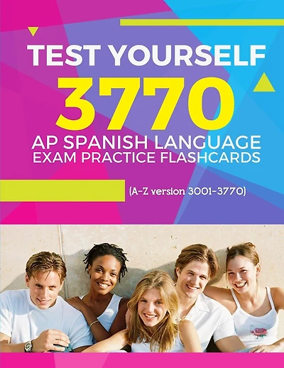 Test Yourself 3770 AP Spanish language exam Practice Flashcards (A-Z version 3001-3770): Advanced placement Spanish language test questions with answers