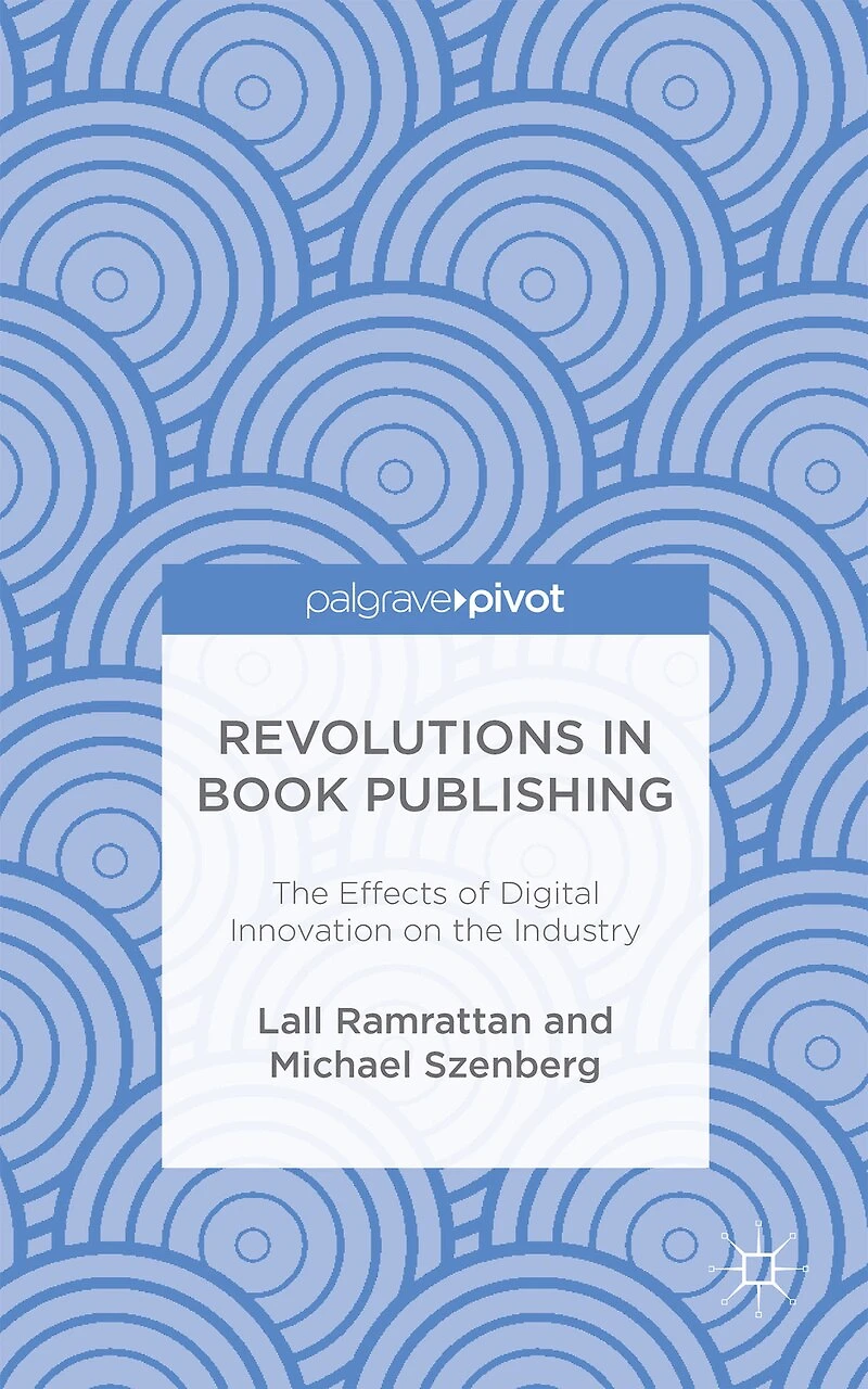 Revolutions Book Publishing: the Effects of Digital Innovation on Industry