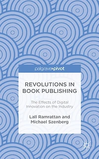 Revolutions Book Publishing: the Effects of Digital Innovation on Industry