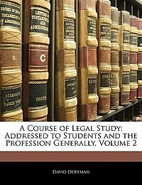 A Course of Legal Study: Addressed to Students and the Profession Generally, Volume 2