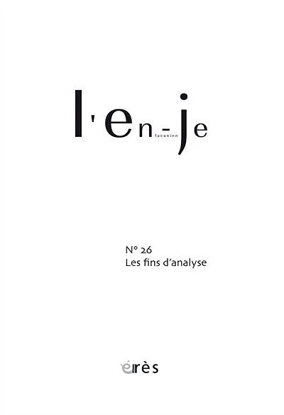 En-je lacanien, n°26. Les fins de l'analyse