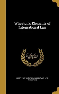 Wheaton's Elements of International Law