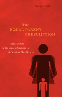 the Equal Parent Presumption: Social Justice Legal Determination of Parenting after Divorce