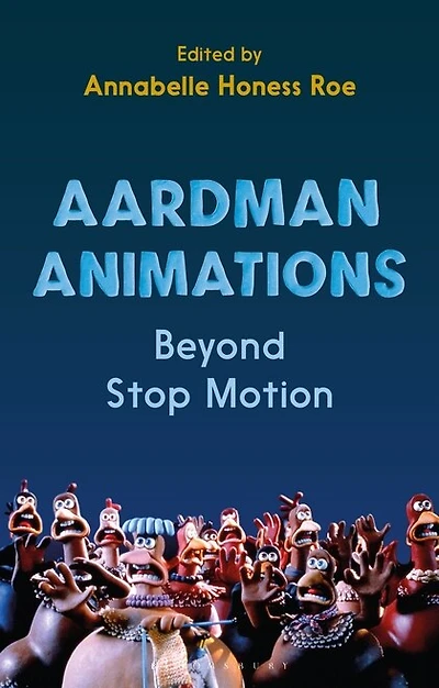 Aardman Animations: Beyond Stop-motion
