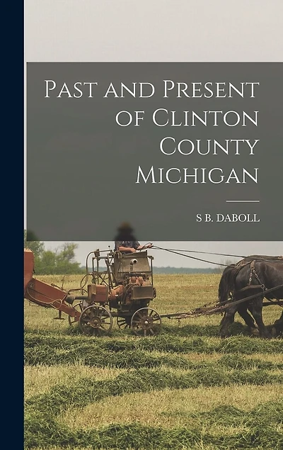 Past and Present of Clinton County Michigan
