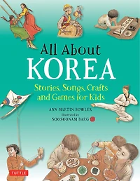 All About Korea: Stories, Songs, Crafts And Games For Kids