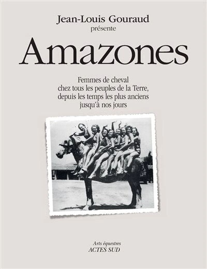 Amazones: femmes de cheval chez tous les peuples la Terre, depuis temps plus anciens jusqu'à nos jours