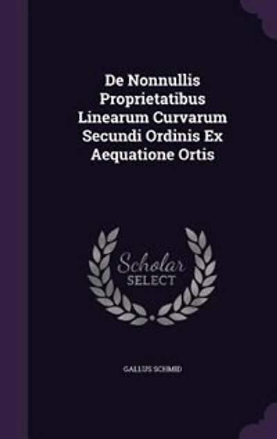 De Nonnullis Proprietatibus Linearum Curvarum Secundi Ordinis Ex Aequatione Ortis