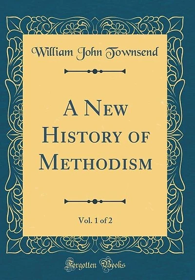 A New History of Methodism, Vol. 1 of 2 (Classic Reprint)