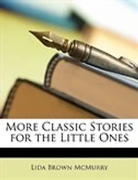 More Classic Stories for the Little Ones (Classic Reprint)