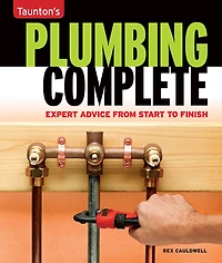Plumbing Complete: Expert Advice from Start to Finish