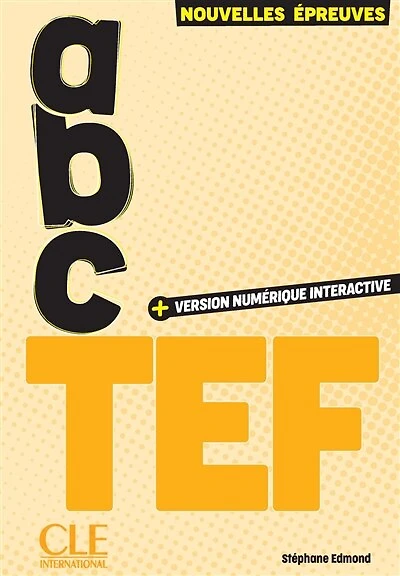 Abc TEF, test d'évaluation de français: + version numérique interactive