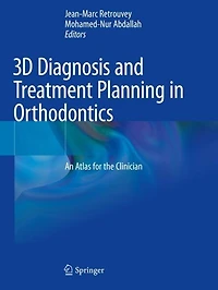 3D Diagnosis and Treatment Planning in Orthodontics: An Atlas for the Clinician