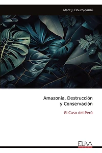 Amazonia, Destrucción y Conservación: El Caso del Perú