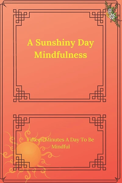 A Sunshiny Day Mindfulness: In only takes one minute a day to be mindful
