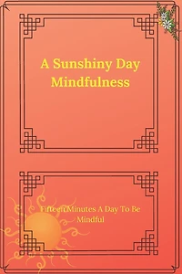 A Sunshiny Day Mindfulness: In only takes one minute a day to be mindful