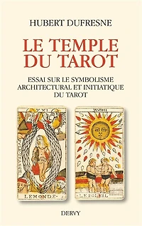 Le temple du tarot - Essai sur le symbolisme architectural et initiatique du tarot
