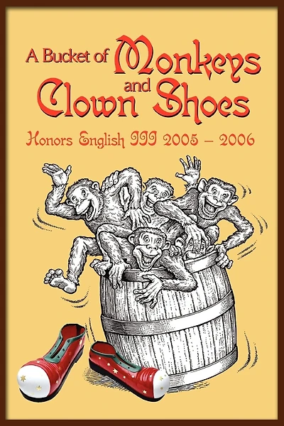 A Bucket Of Monkeys And Clown Shoes