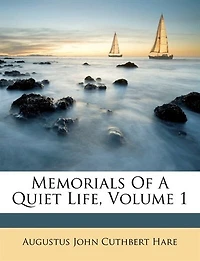 Memorials of a Quiet Life. Supplementary Volume; Volume 1