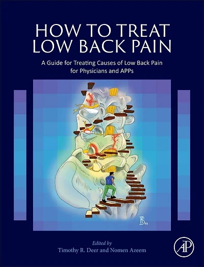 How to Treat Low Back Pain: A Guide for Treating causes of Pain Physicians and APPs