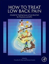 How to Treat Low Back Pain: A Guide for Treating causes of Pain Physicians and APPs